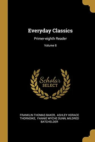 Everyday Classics: Primer-Eighth Reader; Volume 8