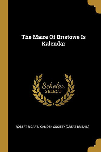 The Maire Of Bristowe Is Kalendar