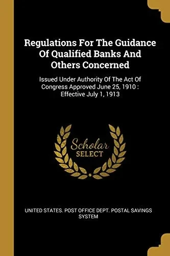 Regulations For The Guidance Of Qualified Banks And Others Concerned: Issued Under Authority Of The Act Of Congress Approved June 25, 1910 : Effective July 1, 1913
