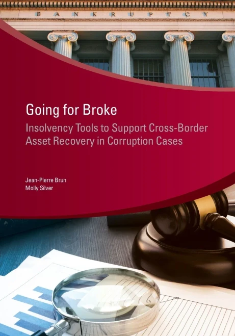 Going for Broke: Insolvency Tools to Support Cross-border Asset Recovery in Corruption Cases (Star Initiative) (Stolen Asset Recovery (StAR))