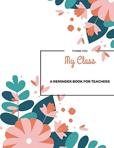 My Class: A Memory Book For Teachers I Farewell Gift For Teachers Of Pupils I Thank You For Teachers I Individual Gift For Teachers To Remember The Class I 8,5" X 11Ô I 67 Pages