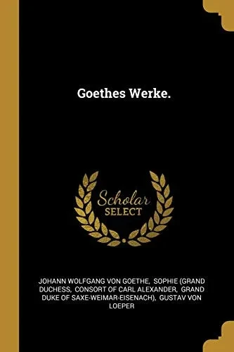 Goethes Werke. (German Edition)
