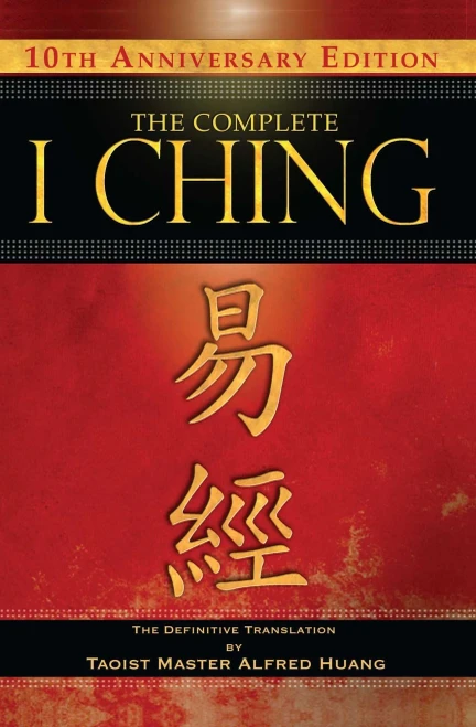 The Complete I Ching ? 10th Anniversary Edition: The Definitive Translation by Taoist Master Alfred Huang