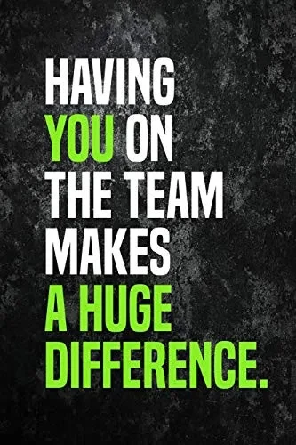 Having You On The Team Makes A Huge Difference.: Employee Appreciation Gift For Your Employees, Coworkers, Or Boss