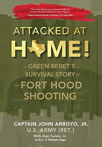 Attacked at Home!: A Green Beret's Survival Story of the Fort Hood Shooting