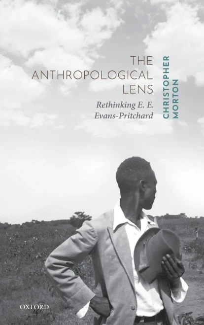 The Anthropological Lens: Rethinking E. E. Evans-Pritchard