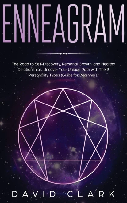 Enneagram: The Road to Self-Discovery, Personal Growth, and Healthy Relationships. Uncover Your Unique Path with The 9 Personality Types (#1 Made Easy Guide for Beginners)