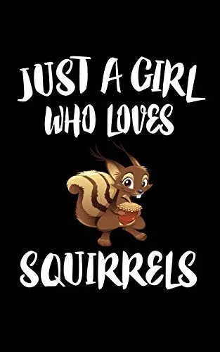 Just A Girl Who Loves Squirrels: Animal Nature Collection