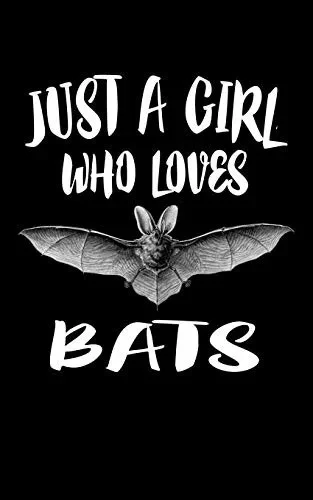 Just A Girl Who Loves Bats: Animal Nature Collection