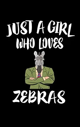 Just A Girl Who Loves Zebras: Animal Nature Collection