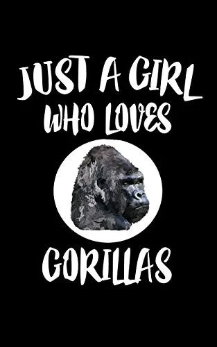 Just A Girl Who Loves Gorillas: Animal Nature Collection