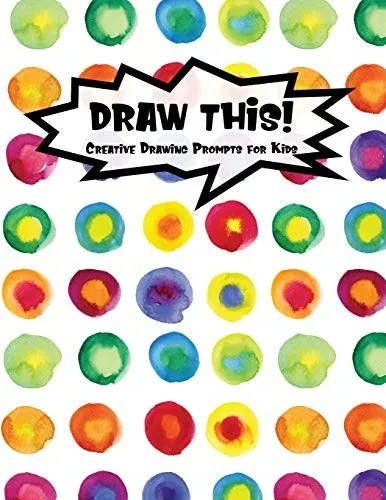 Draw This!: 100 Drawing Prompts For Kids | Rainbow Watercolor Circles | Version 1 (Kiddo Prompt)