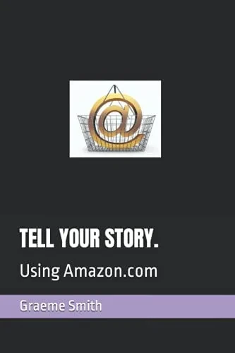 Tell Your Story.: Using Amazon.Com (Start Here)