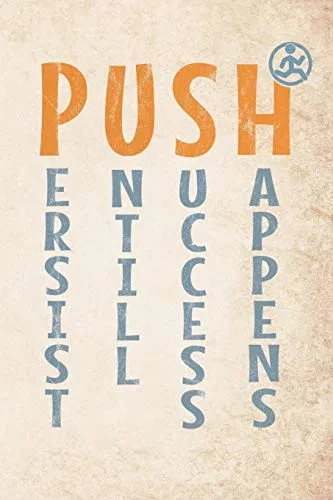 Push Persist Untill Success Happens: Motivational 365 Days Runners Log Book To Track Your Day-By-Day Training Progresses
