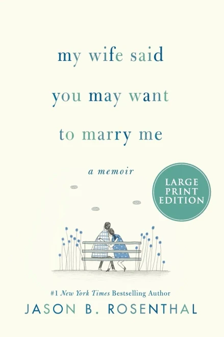 My Wife Said You May Want to Marry Me: A Memoir