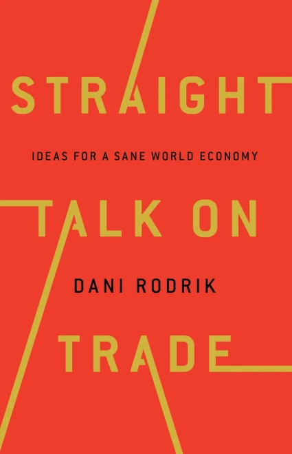 Straight Talk on Trade: Ideas for a Sane World Economy