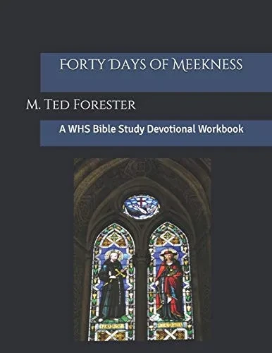 Forty Days Of Meekness: A Whs Bible Study Devotional Workbook (Welcome Holy Spirit)