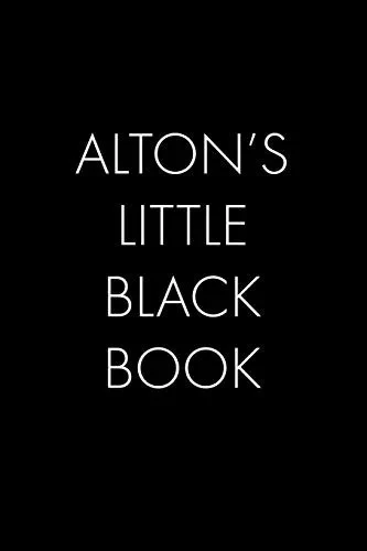 Alton'S Little Black Book: The Perfect Dating Companion For A Handsome Man Named Alton. A Secret Place For Names, Phone Numbers, And Addresses.