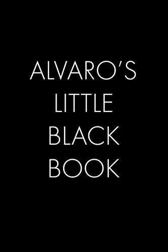 Alvaro'S Little Black Book: The Perfect Dating Companion For A Handsome Man Named Alvaro. A Secret Place For Names, Phone Numbers, And Addresses.