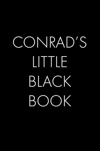 Conrad'S Little Black Book: The Perfect Dating Companion For A Handsome Man Named Conrad. A Secret Place For Names, Phone Numbers, And Addresses.