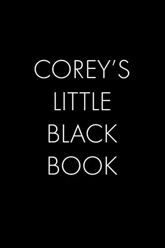 Corey'S Little Black Book: The Perfect Dating Companion For A Handsome Man Named Corey. A Secret Place For Names, Phone Numbers, And Addresses.