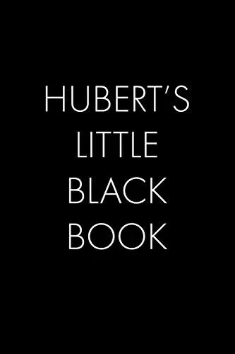 Hubert'S Little Black Book: The Perfect Dating Companion For A Handsome Man Named Hubert. A Secret Place For Names, Phone Numbers, And Addresses.