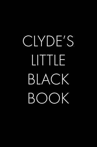 Clyde'S Little Black Book: The Perfect Dating Companion For A Handsome Man Named Clyde. A Secret Place For Names, Phone Numbers, And Addresses.