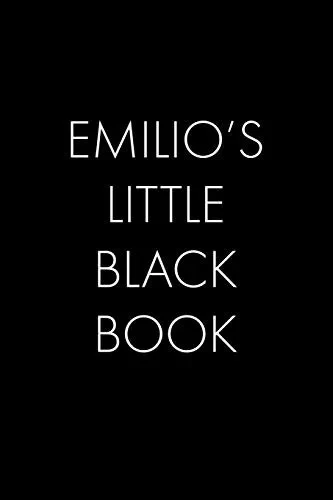 Emilio'S Little Black Book: The Perfect Dating Companion For A Handsome Man Named Emilio. A Secret Place For Names, Phone Numbers, And Addresses.