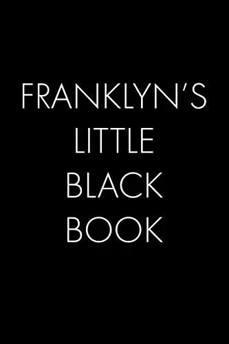 Franklyn'S Little Black Book: The Perfect Dating Companion For A Handsome Man Named Franklyn. A Secret Place For Names, Phone Numbers, And Addresses.