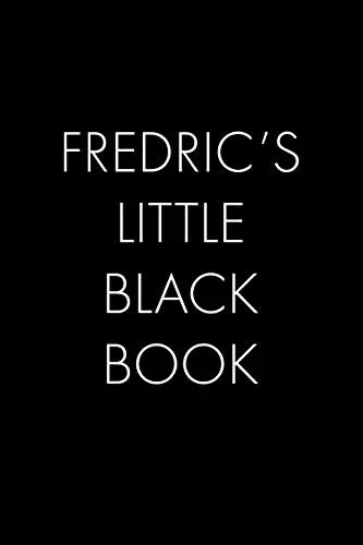 Fredric'S Little Black Book: The Perfect Dating Companion For A Handsome Man Named Fredric. A Secret Place For Names, Phone Numbers, And Addresses.
