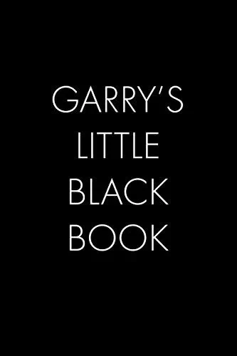 Garry'S Little Black Book: The Perfect Dating Companion For A Handsome Man Named Garry. A Secret Place For Names, Phone Numbers, And Addresses.