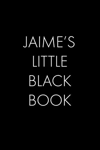 Jaime'S Little Black Book: The Perfect Dating Companion For A Handsome Man Named Jaime. A Secret Place For Names, Phone Numbers, And Addresses.