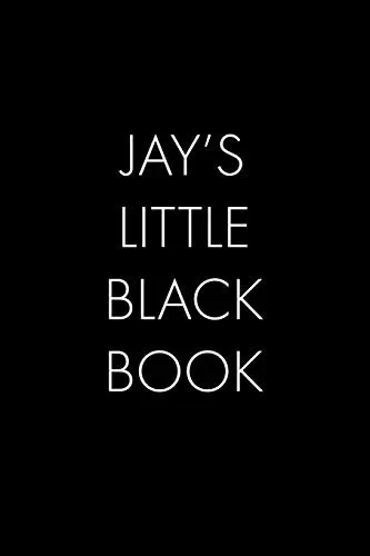 Jay'S Little Black Book: The Perfect Dating Companion For A Handsome Man Named Jay. A Secret Place For Names, Phone Numbers, And Addresses.