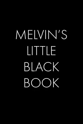 Melvin'S Little Black Book: The Perfect Dating Companion For A Handsome Man Named Melvin. A Secret Place For Names, Phone Numbers, And Addresses.