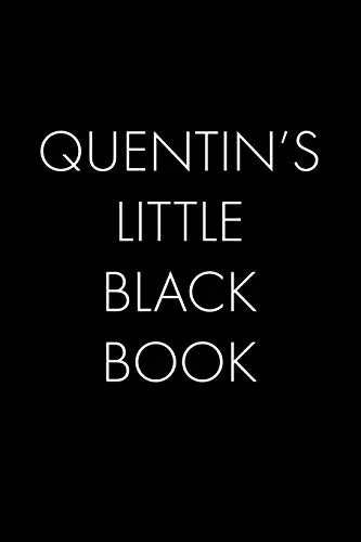 Quentin'S Little Black Book: The Perfect Dating Companion For A Handsome Man Named Quentin. A Secret Place For Names, Phone Numbers, And Addresses.