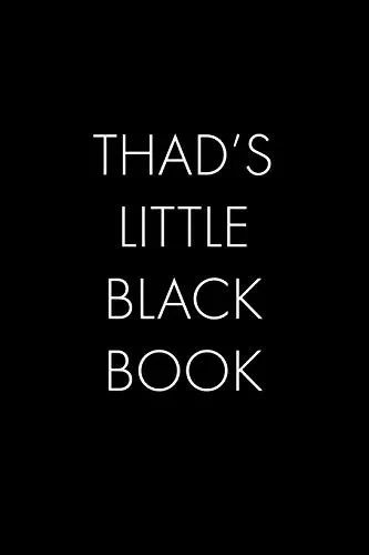 Thad'S Little Black Book: The Perfect Dating Companion For A Handsome Man Named Thad. A Secret Place For Names, Phone Numbers, And Addresses.