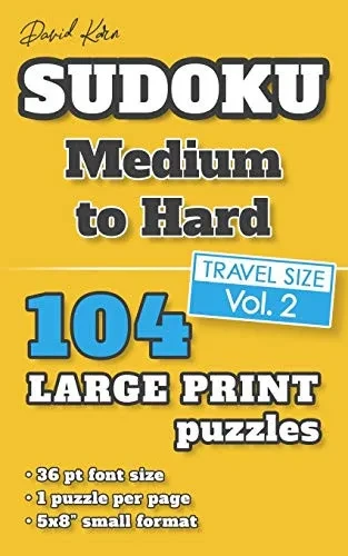 David Karn Sudoku Û Medium To Hard Vol 2: 104 Puzzles, Travel Size, Large Print, 36 Pt Font Size, 1 Puzzle Per Page