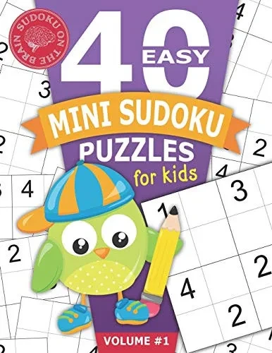 40 Easy Mini Sudoku Puzzles For Kids: Educational Brain Games For Children | Helps Build Logic, Deductive Thinking, And Reasoning Skills | Beginner 4X4 Puzzle Grids