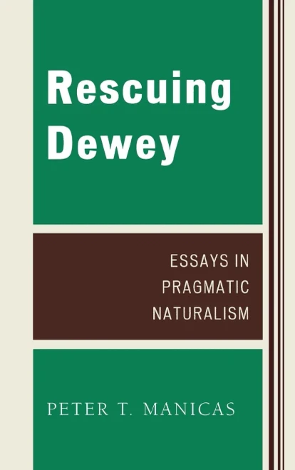 Rescuing Dewey: Essays in Pragmatic Naturalism (Studies in Ethics and Economics)