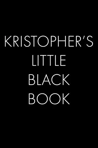 Kristopher'S Little Black Book: The Perfect Dating Companion For A Handsome Man Named Kristopher. A Secret Place For Names, Phone Numbers, And Addresses.