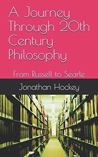 A Journey Through 20Th Century Philosophy: From Russell To Searle