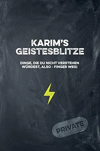 Karim'S Geistesblitze - Dinge, Die Du Nicht Verstehen W?rdest, Also - Finger Weg! Private: Cooles Notizbuch Ca. A5 F?r Alle M?nner 108 Seiten Mit Punkteraster (German Edition)