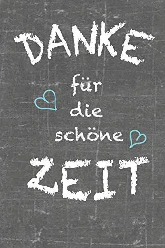 Danke F?r Die Sch÷Ne Zeit: Abschiedsgeschenk Kindergarten Und F?r Lehrer Liniertes Geschenkbuch Als Danke Buch (German Edition)