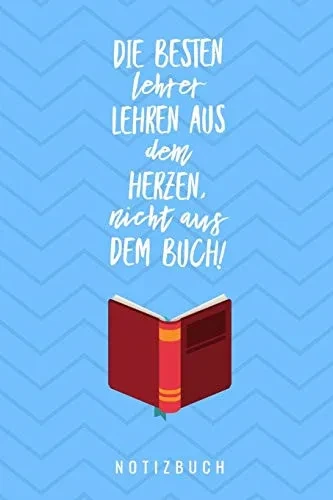 Die Besten Lehrer Lehren Aus Dem Herzen, Nicht Aus Dem Buch! Notizbuch: A5 Notizbuch Punktiert Als Geschenk F?r Lehrer | Abschiedsgeschenk F?r ... Kindergarten | Kita | Schule (German Edition)