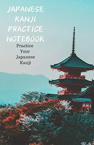 Japanese Kanji Notebook: Practice Your Japanese Kanji: 5.5" X 8.5" 200 Pages
