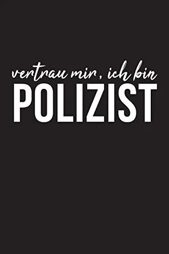 Vertrau Mir, Ich Bin Polizist: 6X9 Liniert Notizbuch F?r Polizist (German Edition)