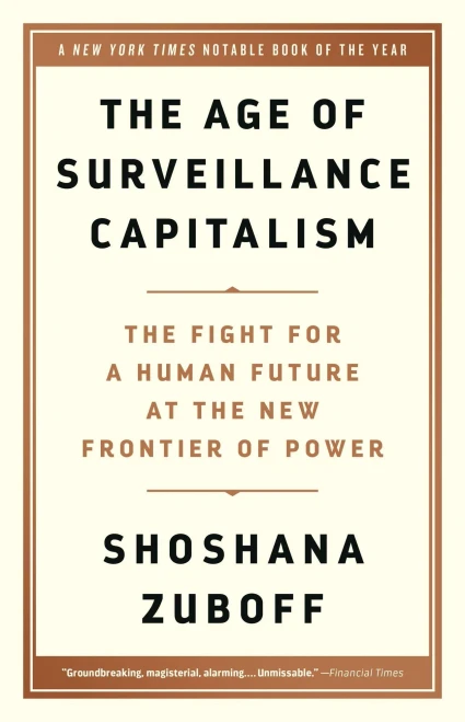 The Age of Surveillance Capitalism: The Fight for a Human Future at the New Frontier of Power