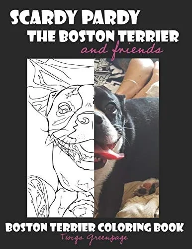 Scardy Pardy The Boston Terrier And Friends: Boston Terrier Coloring Book