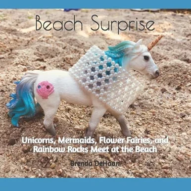 Beach Surprise: Unicorns, Mermaids, Flower Fairies, And Rainbow Rocks Meet At The Beach (Rockin' Fairy Garden Tales)