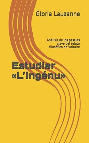 Estudiar ½Læing?nu?: Anßlisis De Los Pasajes Clave Del Relato Filos?Fico De Voltaire (Spanish Edition)